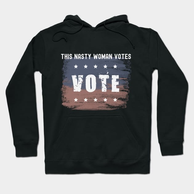 This Nasty Woman Votes 2020 Hoodie by Kachanan@BoonyaShop